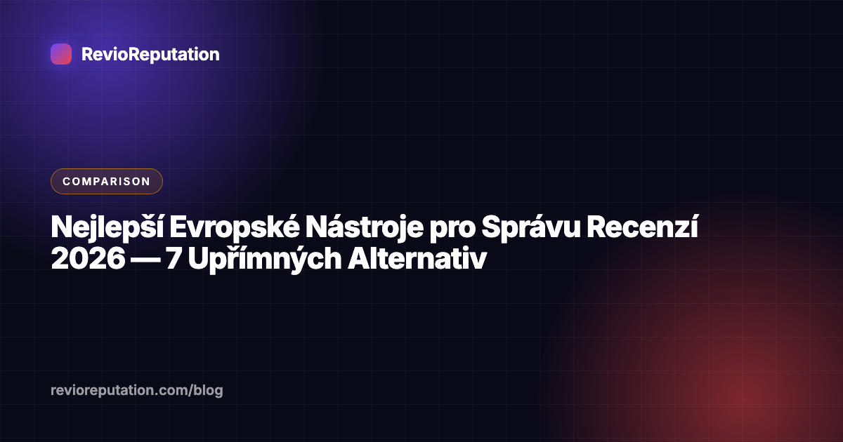 Nejlepší Evropské Nástroje pro Správu Recenzí 2026 — 7 Upřímných Alternativ