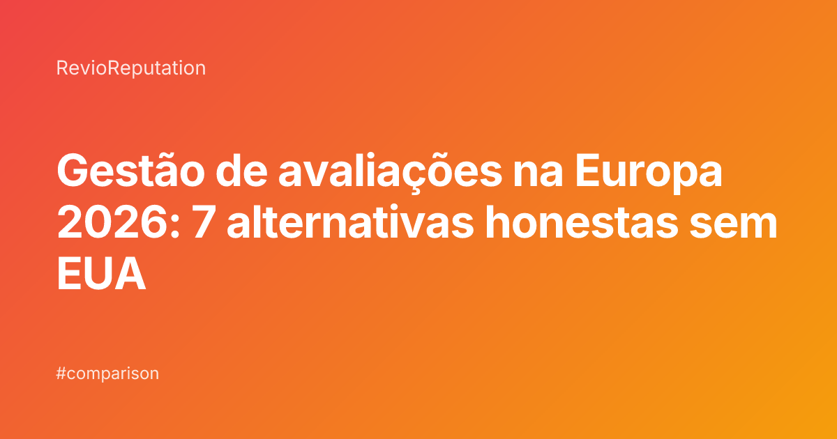 Gestão de avaliações na Europa 2026: 7 alternativas honestas sem EUA