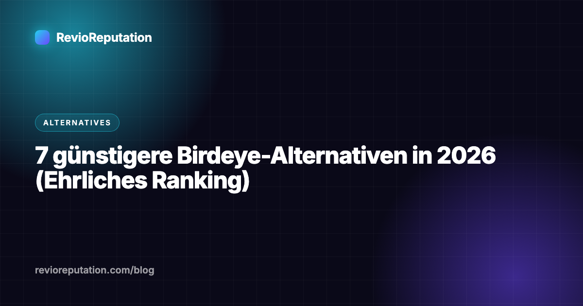 7 günstigere Birdeye-Alternativen in 2026 (Ehrliches Ranking)