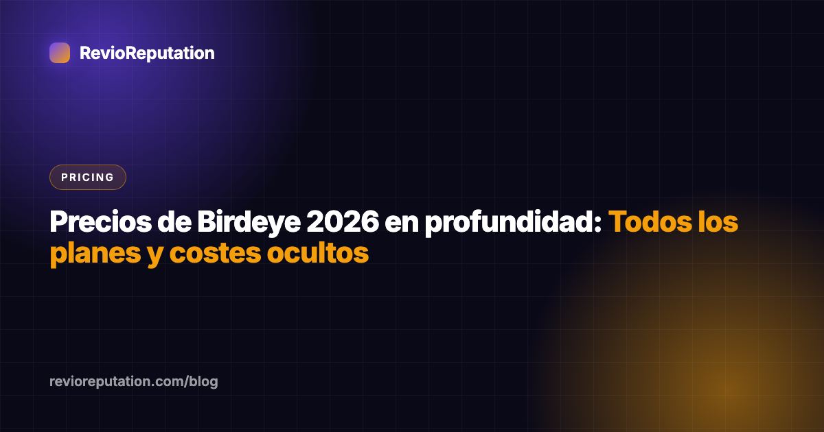 Precios de Birdeye 2026 en profundidad: Todos los planes y costes ocultos