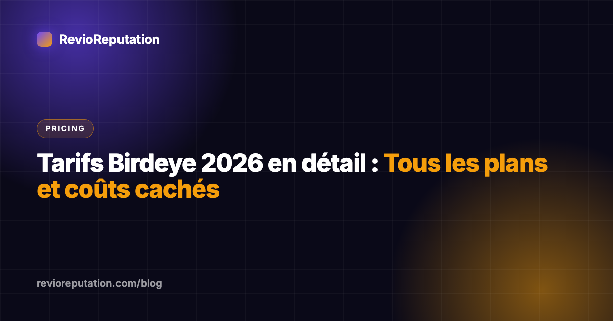 Tarifs Birdeye 2026 en détail : Tous les plans et coûts cachés