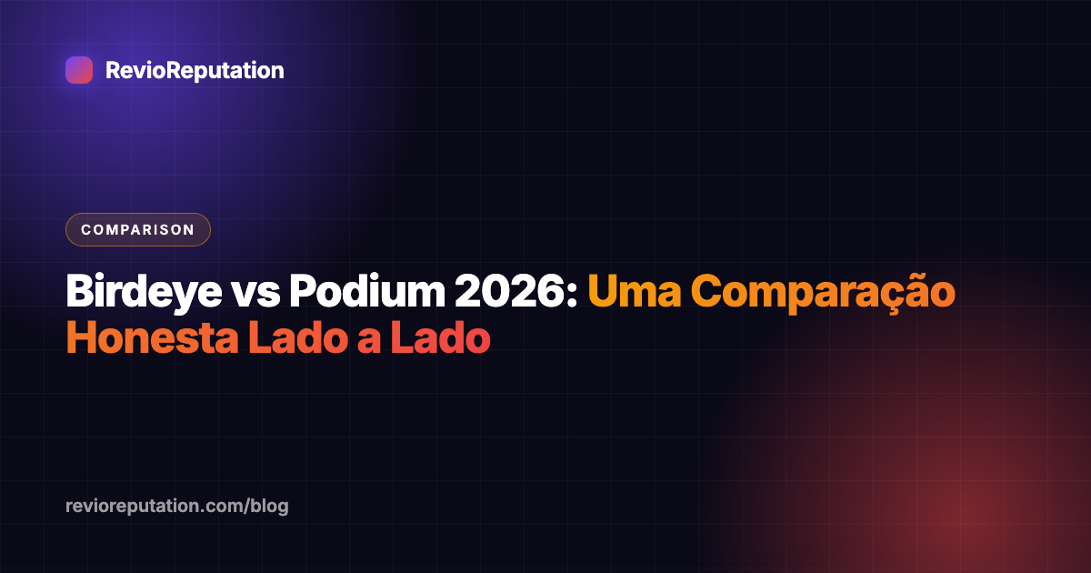 Birdeye vs Podium 2026: Uma Comparação Honesta Lado a Lado