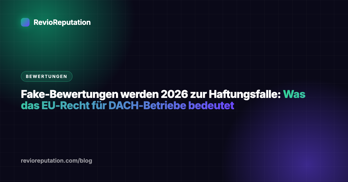 Fake-Bewertungen werden 2026 zur Haftungsfalle: Was das EU-Recht für DACH-Betriebe bedeutet