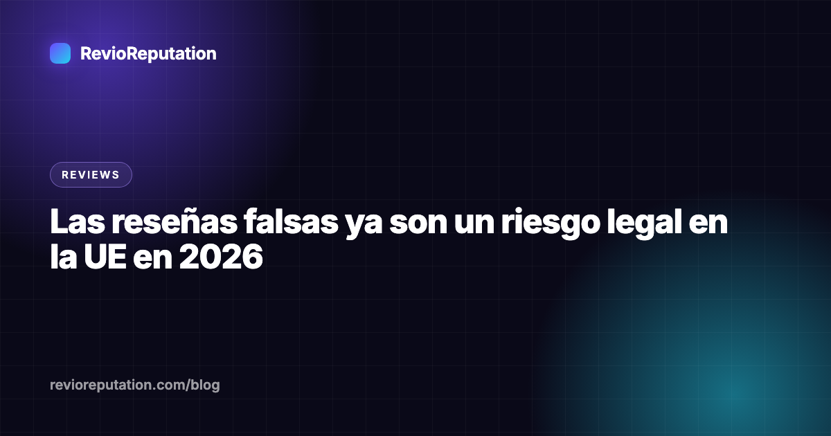 Las reseñas falsas ya son un riesgo legal en la UE en 2026