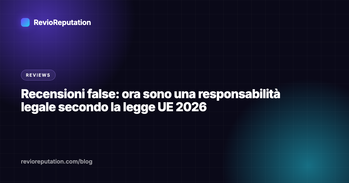 Recensioni false: ora sono una responsabilità legale secondo la legge UE 2026