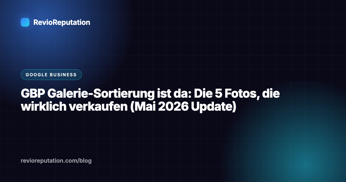 GBP Galerie-Sortierung ist da: Die 5 Fotos, die wirklich verkaufen (Mai 2026 Update)