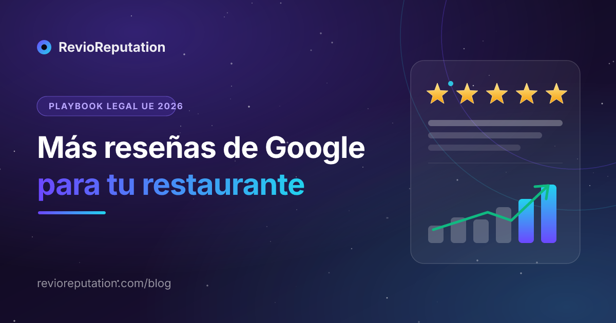 Cómo conseguir más reseñas de Google para tu restaurante — playbook legal UE 2026