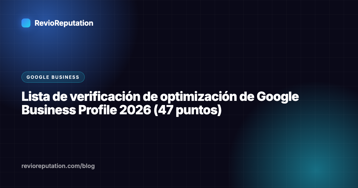 Lista de verificación de optimización de Google Business Profile 2026 (47 puntos)