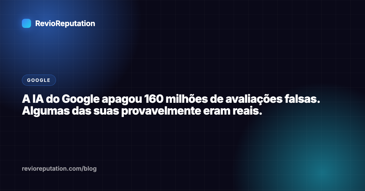 A IA do Google apagou 160 milhões de avaliações falsas. Algumas das suas provavelmente eram reais.