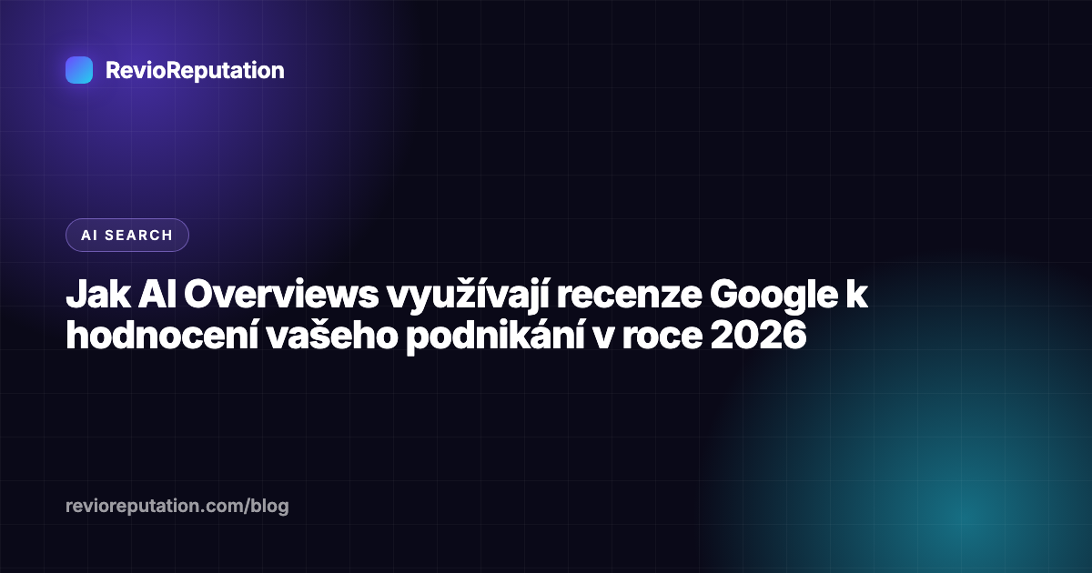 Jak AI Overviews využívají recenze Google k hodnocení vašeho podnikání v roce 2026