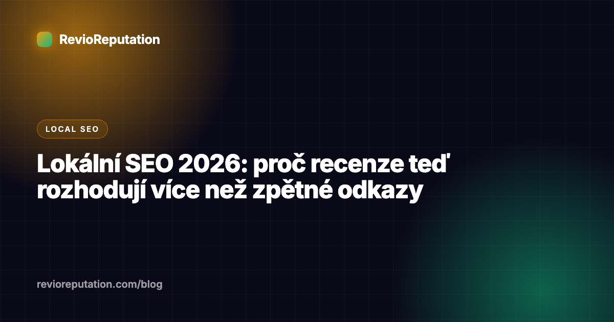 Lokální SEO 2026: proč recenze teď rozhodují více než zpětné odkazy
