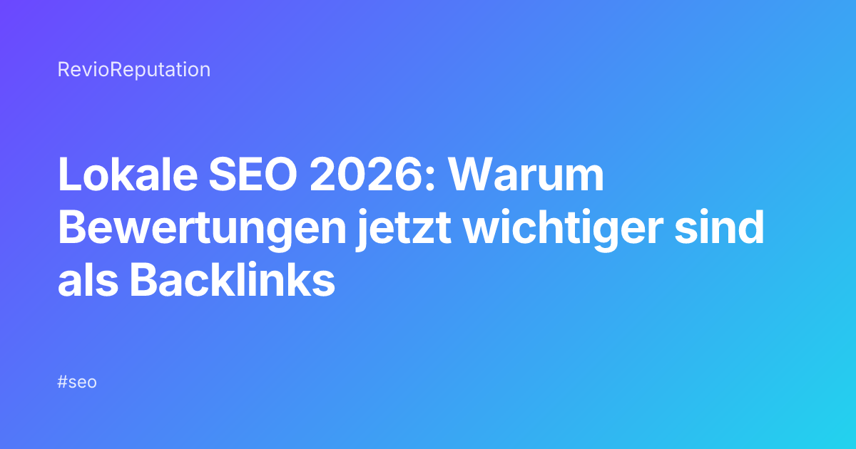 Lokale SEO 2026: Warum Bewertungen jetzt wichtiger sind als Backlinks