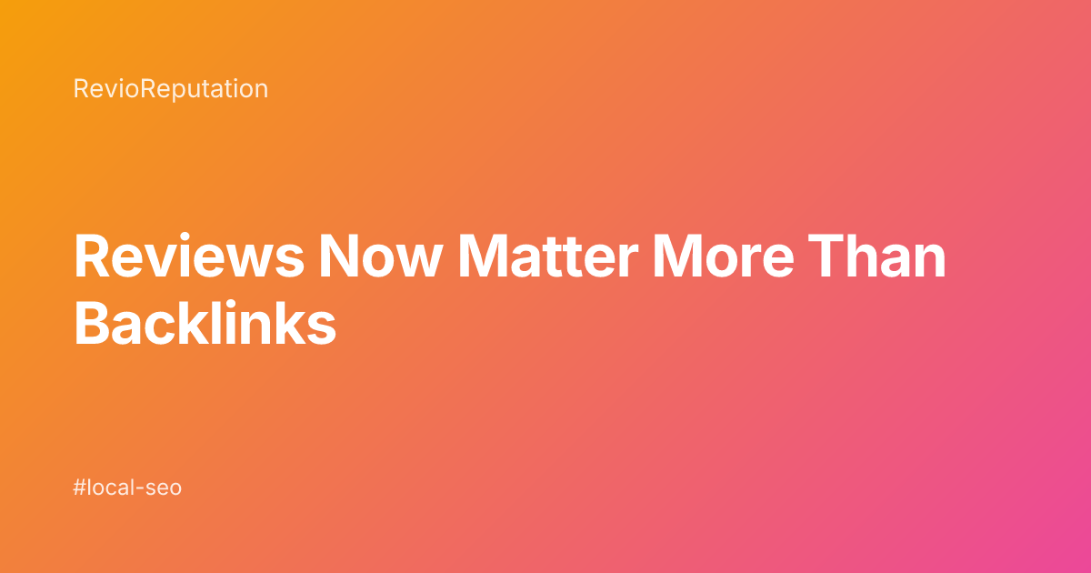 Local SEO in 2026: Why Reviews Now Matter More Than Backlinks