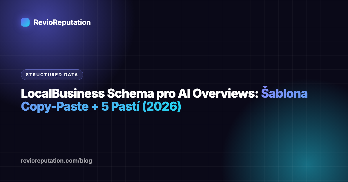 LocalBusiness Schema pro AI Overviews: Šablona Copy-Paste + 5 Pastí (2026)