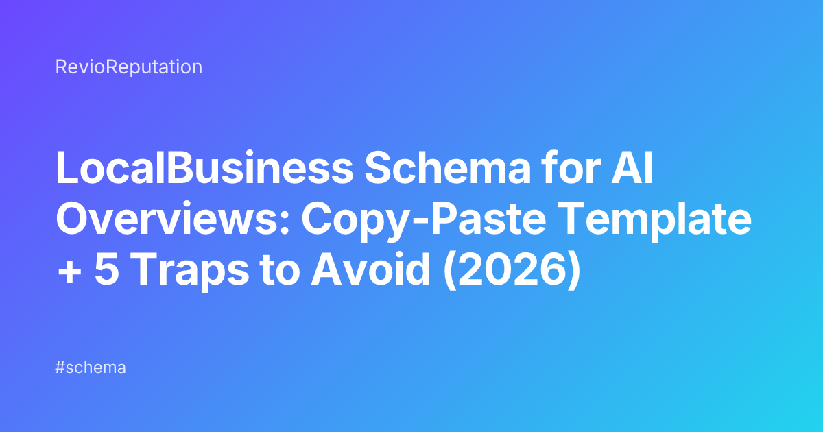 LocalBusiness Schema for AI Overviews: Copy-Paste Template + 5 Traps to Avoid (2026)