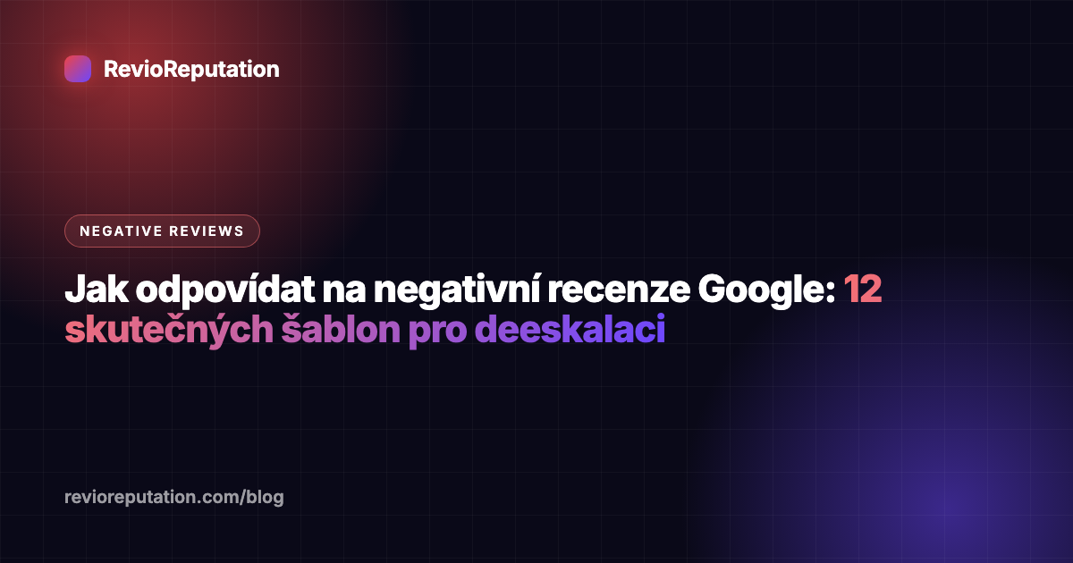 Jak odpovídat na negativní recenze Google: 12 skutečných šablon pro deeskalaci