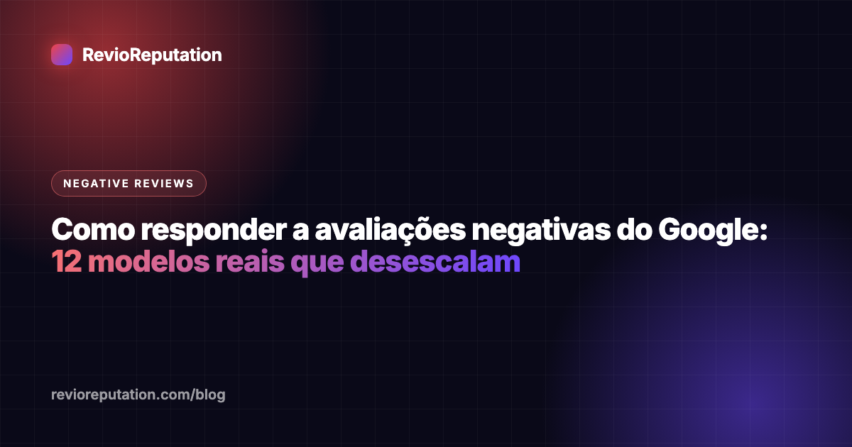 Como responder a avaliações negativas do Google: 12 modelos reais que desescalam