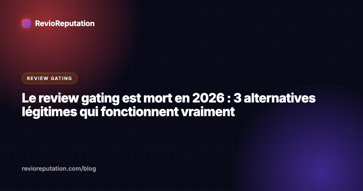Le review gating est mort en 2026 : 3 alternatives légitimes qui fonctionnent vraiment