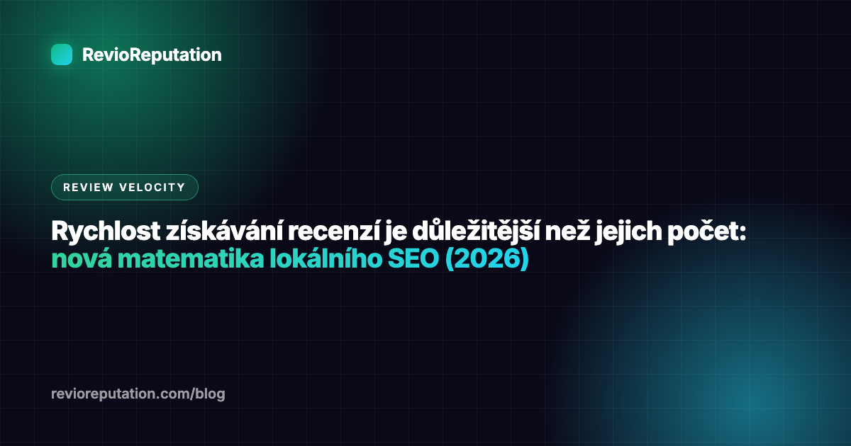 Rychlost získávání recenzí je důležitější než jejich počet: nová matematika lokálního SEO (2026)