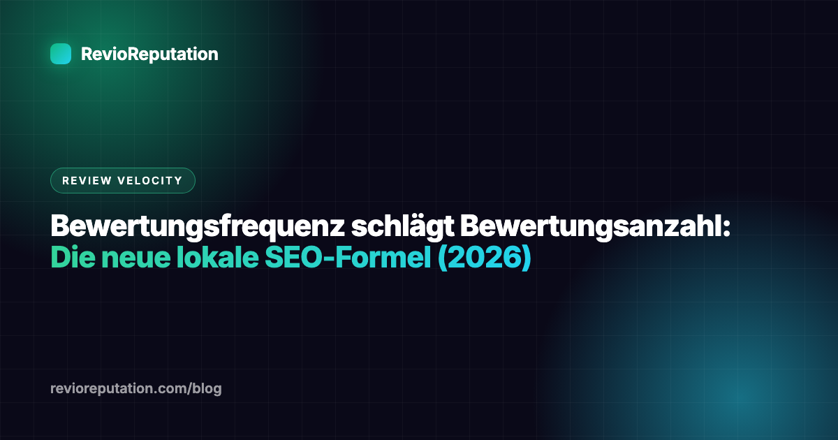 Bewertungsfrequenz schlägt Bewertungsanzahl: Die neue lokale SEO-Formel (2026)